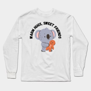 Warm Hugs, Sweet Friends, cute koala and gingerbread cookie Long Sleeve T-Shirt